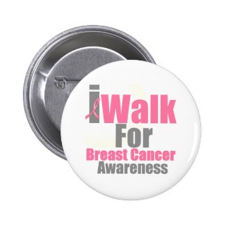 I Walk For Breast Cancer Awareness Pinback Buttons