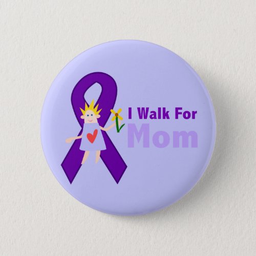 I Walk For Mom Alzheimers Gift Button