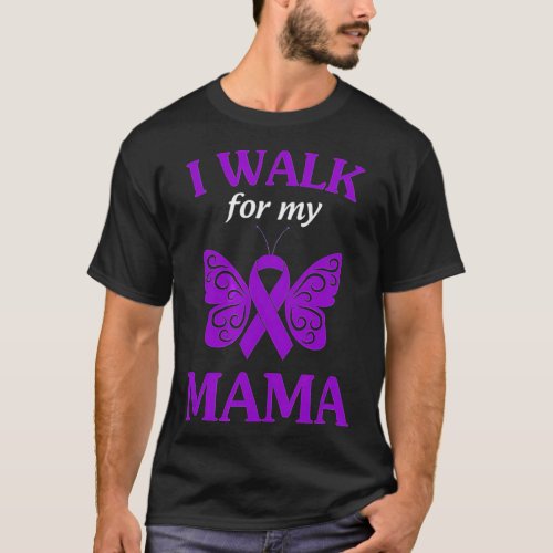 I Walk For My Mama Alzheimer Awareness Gift T_Shirt