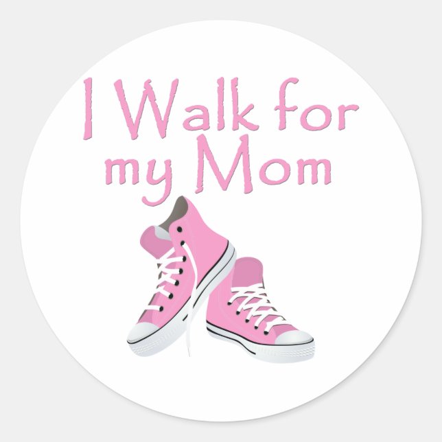 I walk for My Mom Classic Round Sticker (Front)