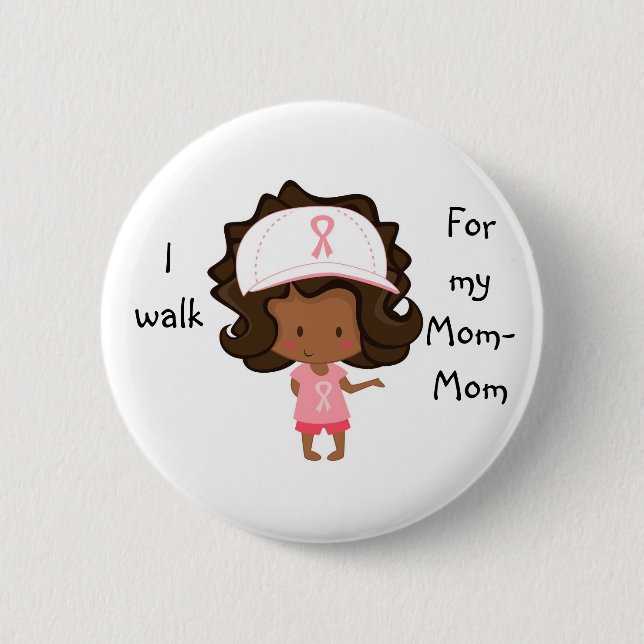 I walk for My Mom-Mom Personalized Cancer Button (Front)