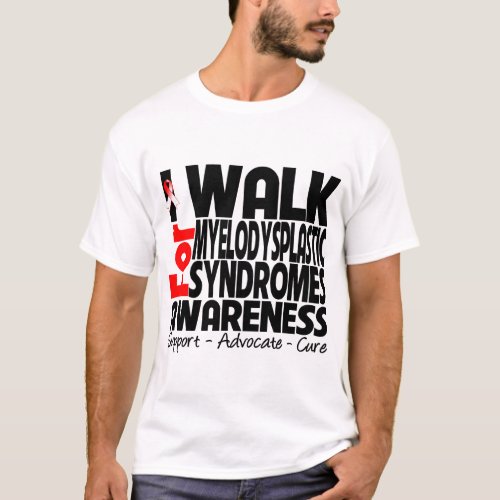 I Walk For Myelodysplastic Syndromes Awareness T_Shirt