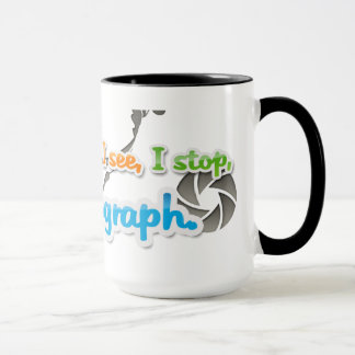 I walk, I look, I see, I stop, I photograph design Mug