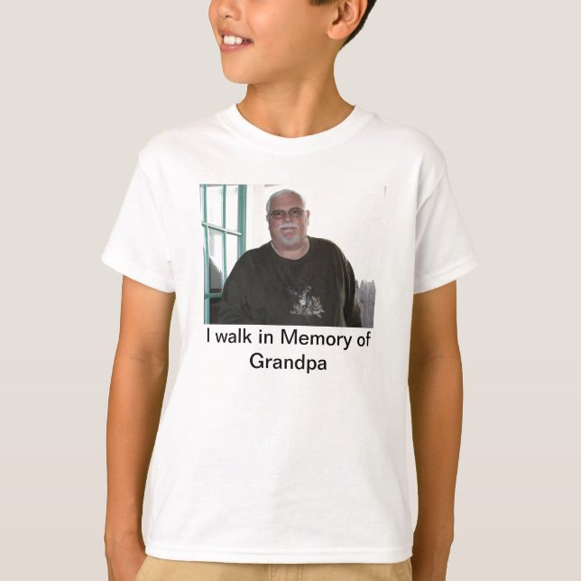 I walk in memory of Grandpa T-Shirt (Front)