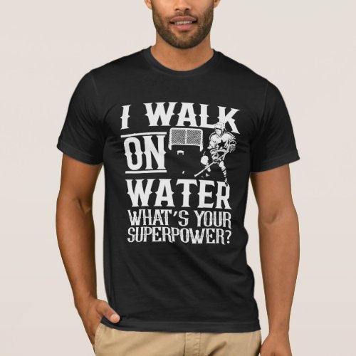 I Walk on Water Ice Hockey T_Shirt