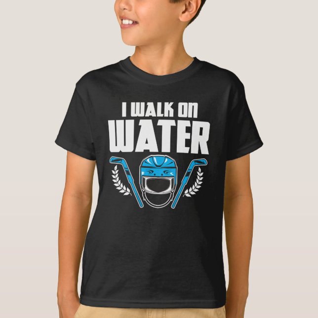 I Walk on Water Ice Hockey T-Shirt (Front)