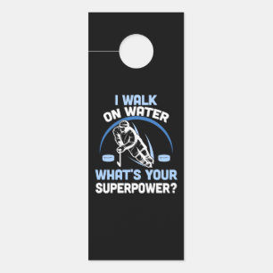 I walk on water What's your superpower Door Hanger