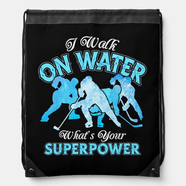 I Walk On Water What'S Your Superpower Ice Hockey  Drawstring Bag (Front)