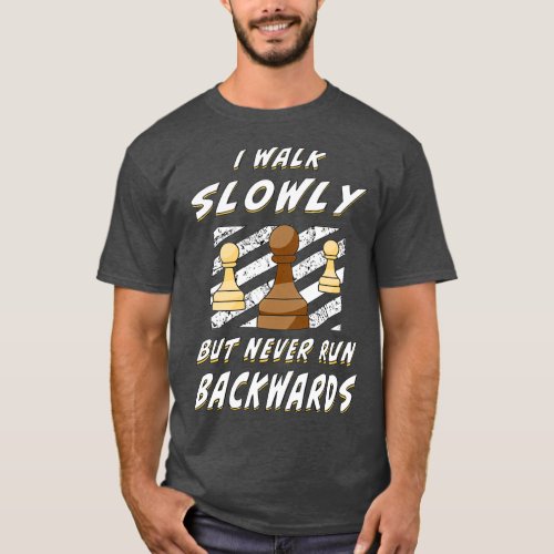 I WALK SLOWLY NEVER BACKWARDS 1  T_Shirt