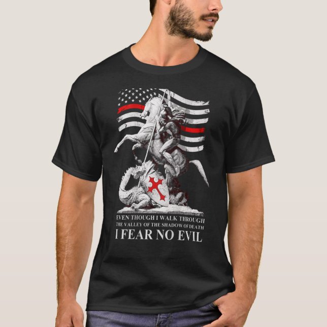 I Walk Through The Shadow Of Death I Fear No Evil  T-Shirt (Front)