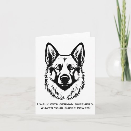 I Walk With German Shepherd Whats Your Super Powe Card