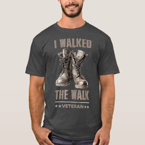 I Walked he Walk Veteran Memorial  T_Shirt
