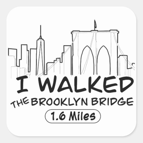 I Walked The Brooklyn Bridge 16 Miles Square Sticker