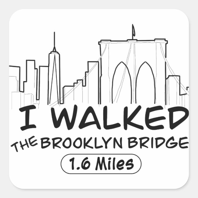 I Walked The Brooklyn Bridge, 1.6 Miles Square Sticker (Front)
