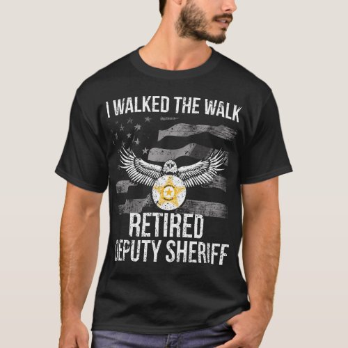 I Walked The Walk Flag Retired Deputy Sheriff T_Shirt