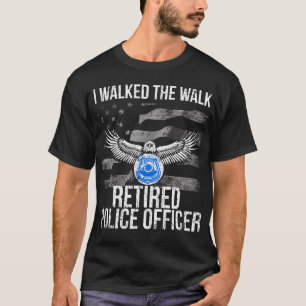 I Walked The Walk Flag Retired Police Officer T-Shirt