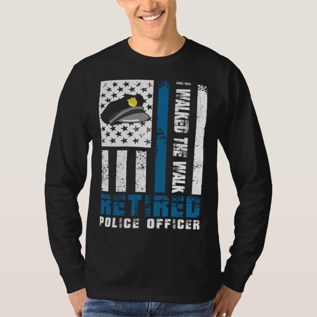 I walked the walk Retired Police Officer T-Shirt (Front)