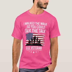 I Walked The Walk So You Could Talk The Talk U.S.  T-Shirt