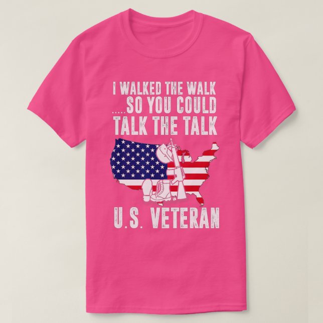 I walked the Walk so You Could Talk the Talk Veter T-Shirt (Design Front)