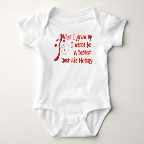 I wanna be a Dentist Just Like Mommy Baby T_Shirt Baby Bodysuit