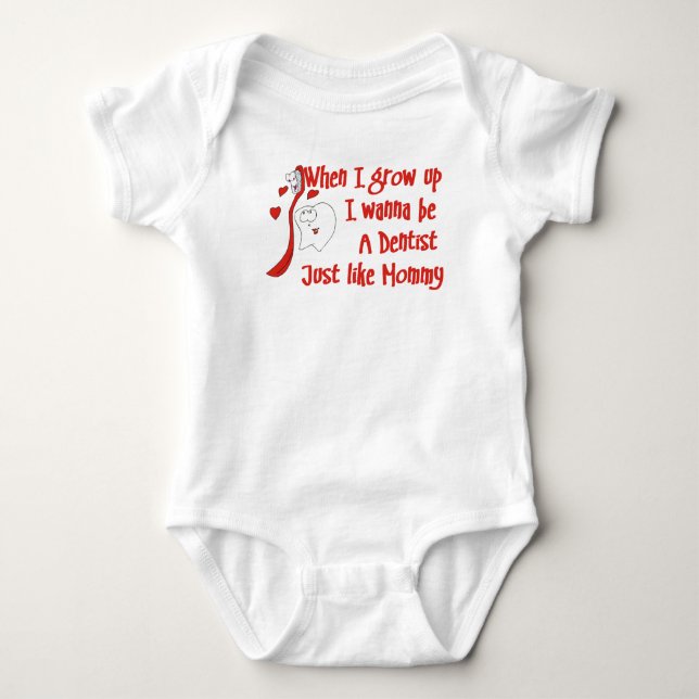 I wanna be a Dentist Just Like Mommy Baby T-Shirt Bodysuit (Front)
