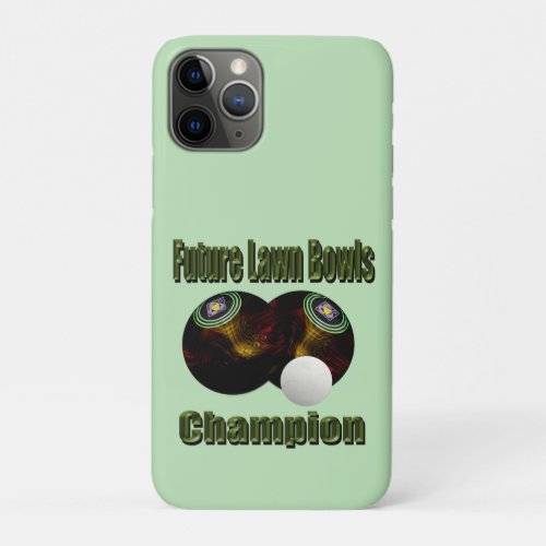 I Wanna Be A Lawn Bowls Future Champion iPhone 11 Pro Case
