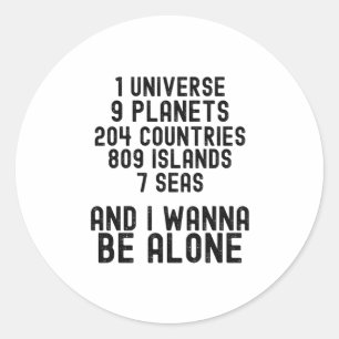 I Wanna Be Alone - Funny Introvert Meme Classic Round Sticker