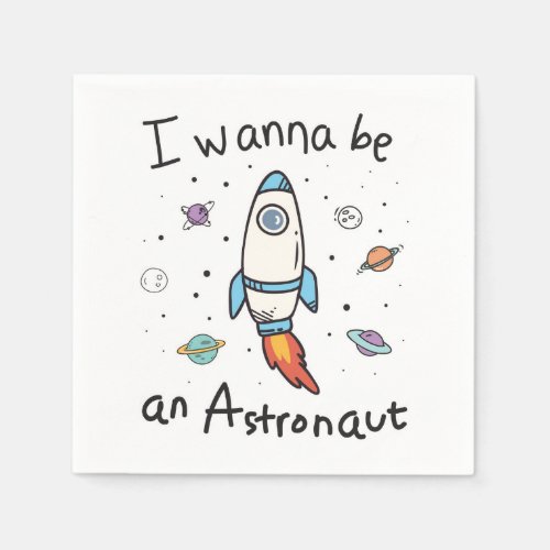 I Wanna Be An Astronaut Cartoon Napkins