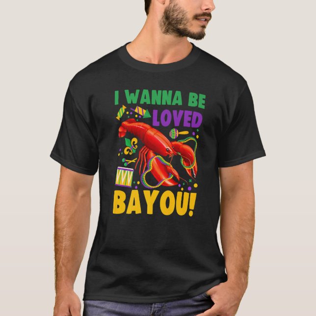I Wanna Be Funny Loved Bayou Funny Crawfish Boil M T-Shirt (Front)