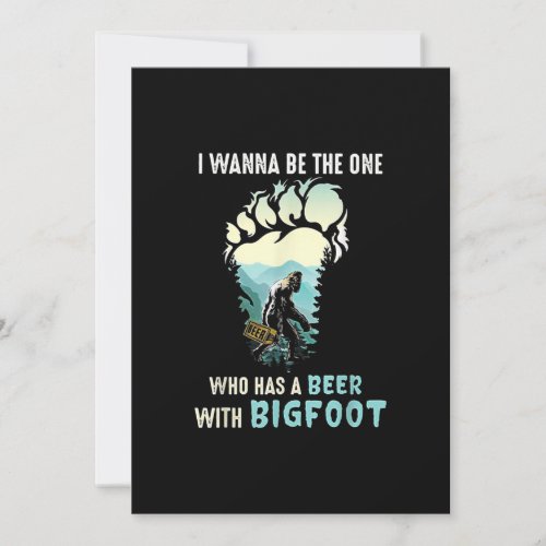 I Wanna Be The One Who Has A Beer With Bigfoot Thank You Card