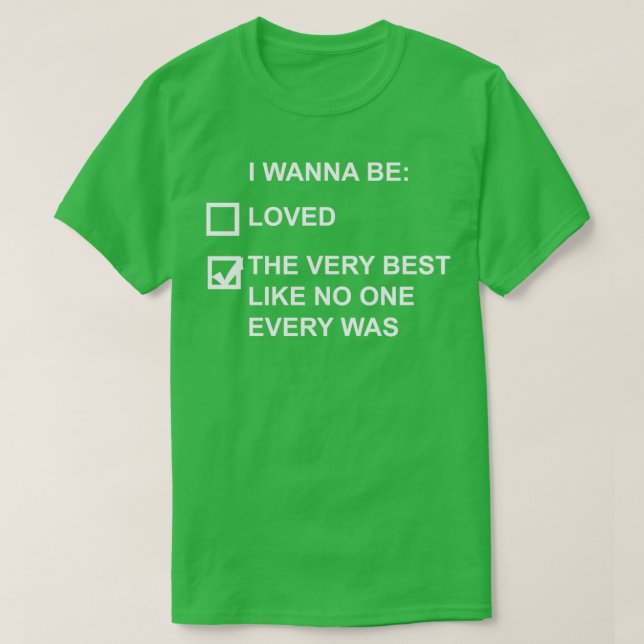 I wanna be the very best white text T-Shirt (Design Front)