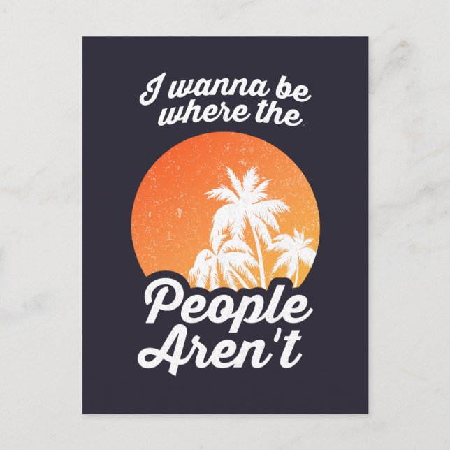 I Wanna Be Where The People Aren't Postcard (Front)