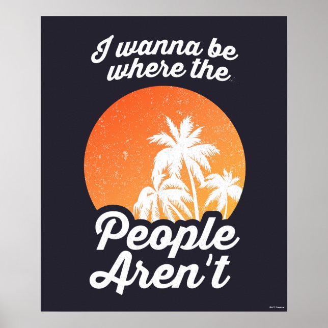 I Wanna Be Where The People Aren't Poster (Front)