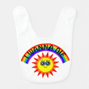 I Wanna Die - Rainbow Smiling Sun Baby Bib