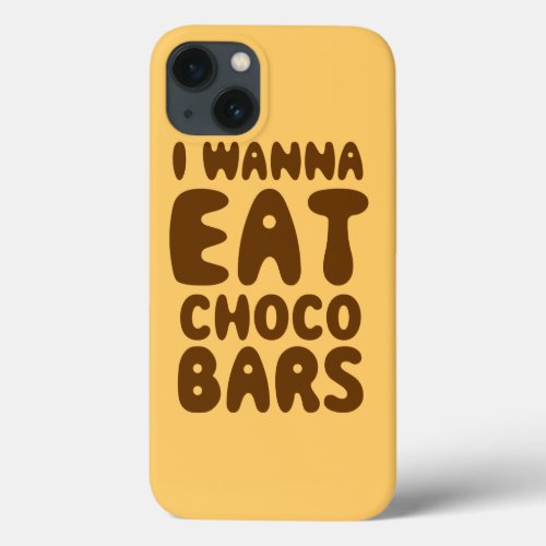 I Wanna Eat Choco Bars iPhone 13 Case