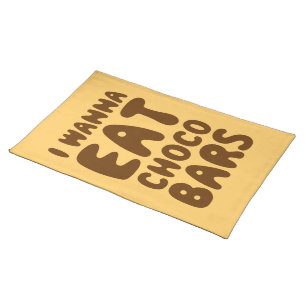 I Wanna Eat Choco Bars Cloth Placemat