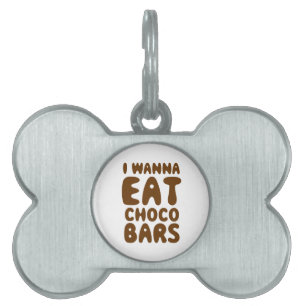 I Wanna Eat Choco Bars Pet Name Tag