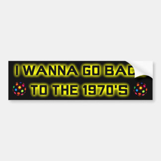 I wanna go back to the 1970's - BUMPER STICKER-2 Sticker