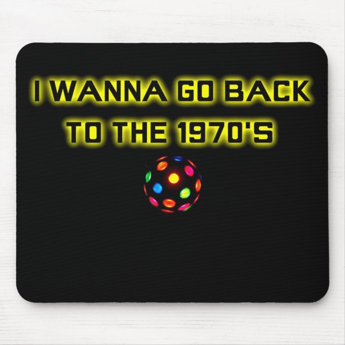 I wanna go back to the 70's mousepads