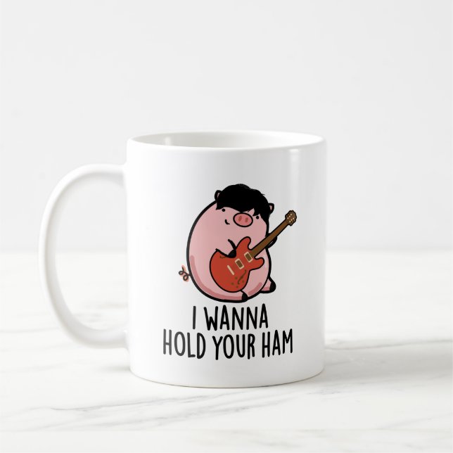 I Wanna Hold Your Ham Funny Pig Pun Coffee Mug (Left)