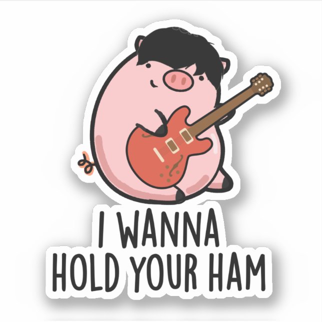 I Wanna Hold Your Ham Funny Pig Pun Sticker (Front)