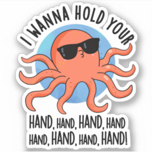 I Wanna Hold Your Hand Hand Funny Octopus Pun Sticker