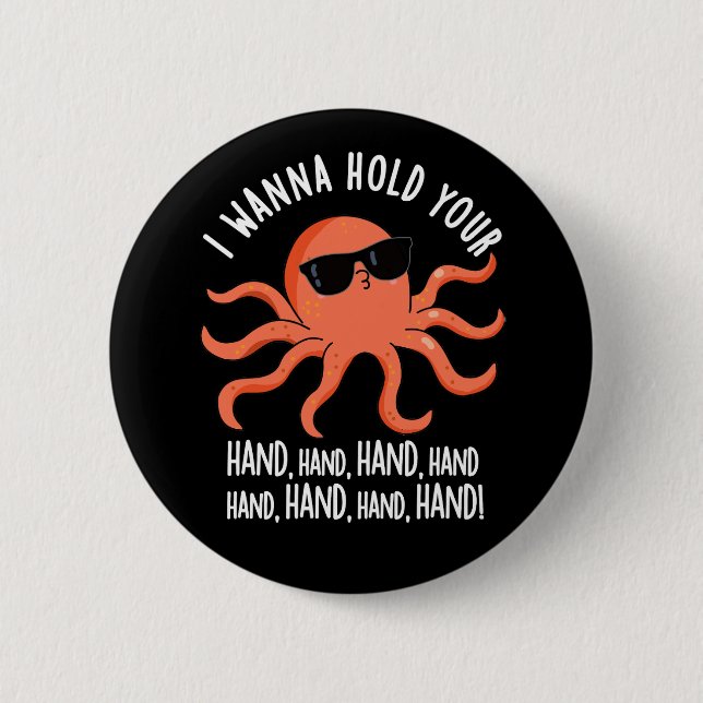 I Wanna Hold Your Hand Hand Octopus Pun Dark BG Button (Front)
