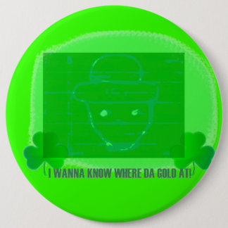 I wanna know where da gold at button