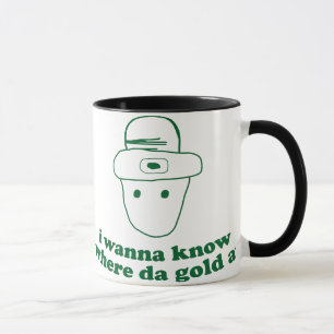 i wanna know where da gold at mug