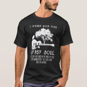 I Wanna Rock Your Gypsy Soul  Guitar Music Lake Sh T-Shirt