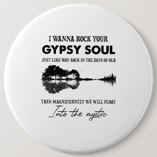 I Wanna Rock Your Gypsy Soul Hippie Guitar Button