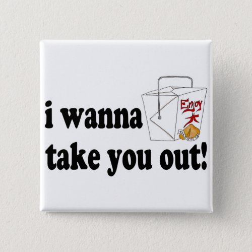 I Wanna Take You Out Button