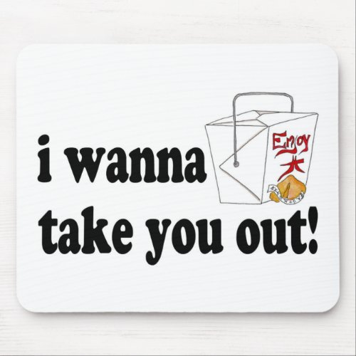 I Wanna Take You Out Mouse Pad