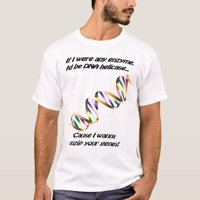 I Wanna Unzip Your Genes T Shirt Zazzle
